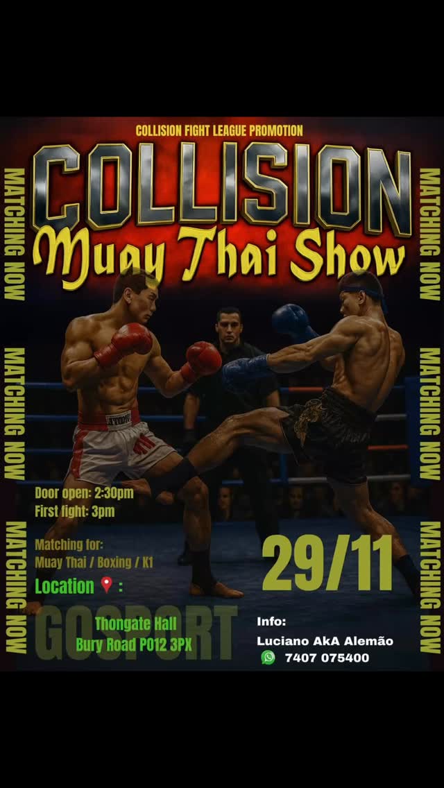 #gosport #fareham #muaythaitraining #tffmuaythai #muaythaiuk #muaythailifestyle #muaythailife #muaythaigirls
We are thrilled to announce Collision Muay Thai show , first-ever Muay Thai fight show in Gosport/Farehan
📍 Location: Thongate Hall, burry Road PO12 3PR Gosport
📅 Date: Saturday 29th November
🕝 Doors Open: 2:30 PM
🥊 First Fight: 3:00 PM
We’re currently matching fighters for both Muay Thai and K1 – if you’d like your fighter to be part of this electrifying event, get in touch now!
📲 Only 15 fights will be scheduled for the night, so spots are limited.
👉 Contact us: 07407 075400 Luciano AKA Alemao
🎟️ Tickets are available now – don’t miss out on what promises to be an action-packed event!
Let’s make history in Gosport with Collision Muay Thai Show ! 🔥