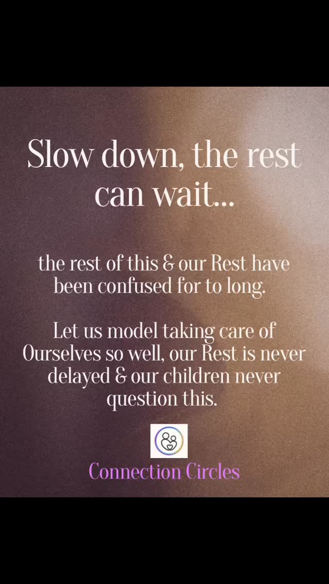We have so much to unlearn for our children- rest when you need it- everything else will wait. #connectioncircles #emotionalsafety #rest #modelrest #beingwith #selfcarematters #unapologetically
