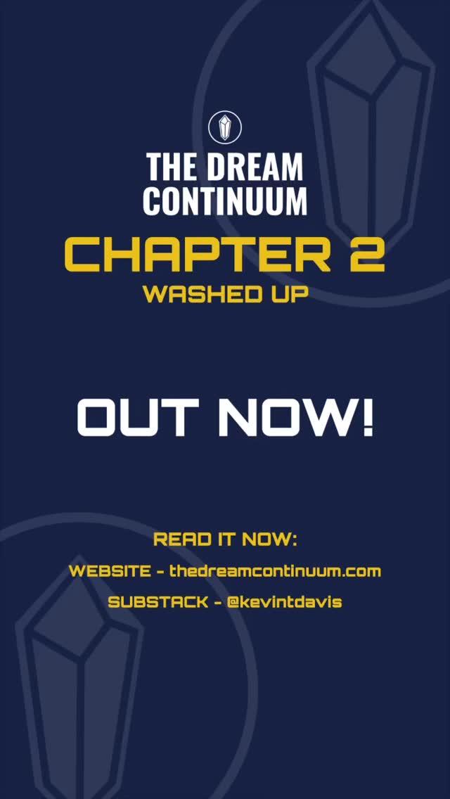 Chapter 2 — Washed Up
OUT NOW!
Read it now:
WEBSITE - thedreamcontinuum.com
SUBSTACK - kevintdavis
#sciencefantasy #scifi #debutauthor #fantasy #thedreamcontinuum #kevintdavis #novel #scifinovel #fantasynovel #adventurenovel #readnow