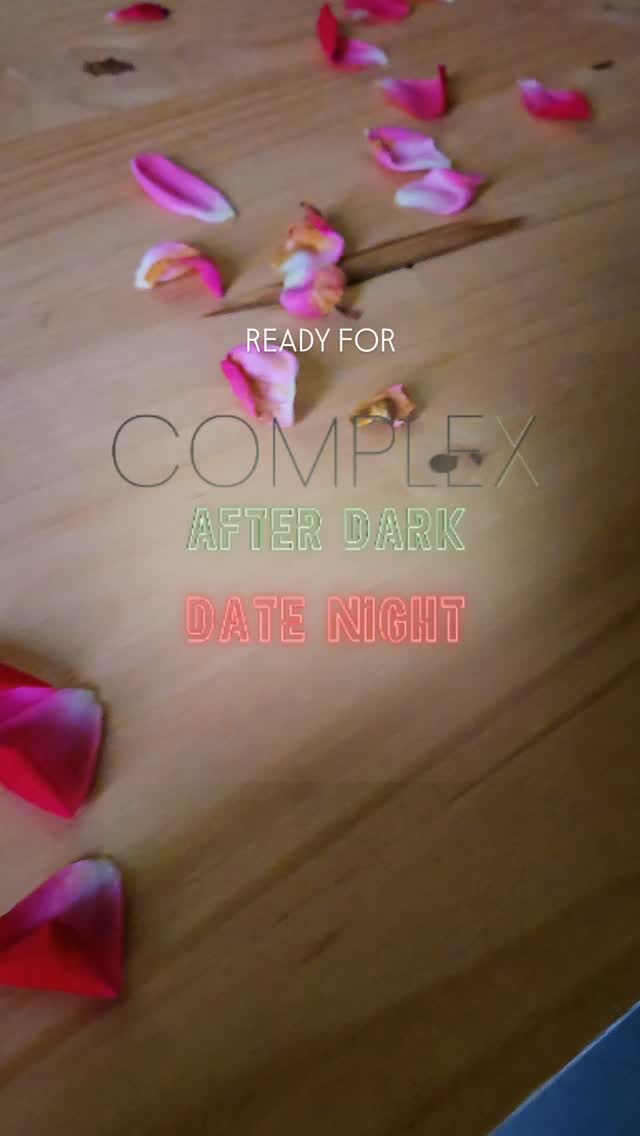 Ready for our first Complex After Dark Date Night