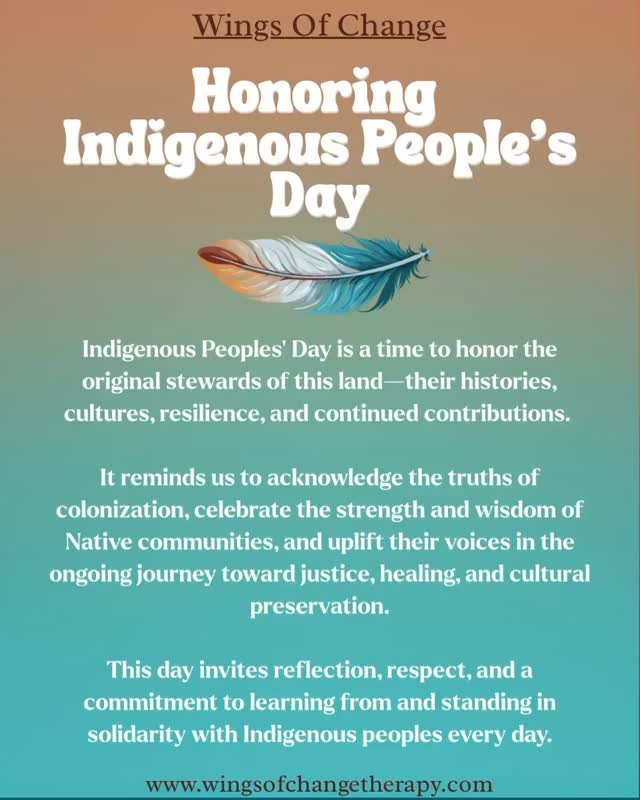 Honoring Indigenous Peoples’ Day🪶
Today, we honor the strength, wisdom, and resilience of Indigenous peoples—past, present, and future. This day invites us to reflect, learn, and recognize the deep histories, cultures, and contributions of Native communities. It also reminds us of the ongoing journey of healing, reclamation, and connection to ancestral roots.
#IndigenousPeoplesDay #wingsofchange
#HolisticTherapy #TraumaInformedCare #healingtogether