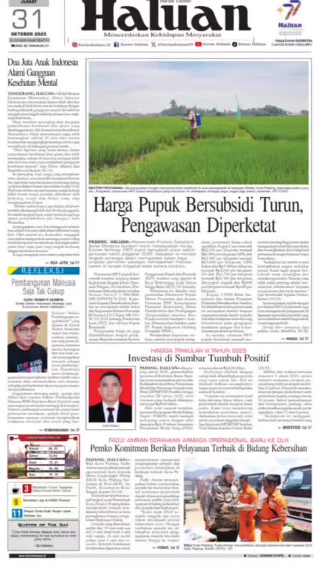 Pemerintah Provinsi Sumatera Barat (Pemprov Sumbar) resmi menyesuaikan Harga Eceran Tertinggi (HET) pupuk bersubsidi untuk sektor pertanian tahun anggaran 2025. Kebijakan ini menjadi
langkah strategis dalam meringankan beban biaya produksi pertanian sekaligus meningkatkan motivasi tanam di tengah tingginya biaya sarana produksi.Selengkapnya di koran Haluan. Pemerintah Provinsi Sumatera Barat (Pemprov Sumbar) resmi menyesuaikan Harga Eceran Tertinggi (HET) pupuk bersubsidi untuk sektor pertanian tahun anggaran 2025. Kebijakan ini menjadi
langkah strategis dalam meringankan beban biaya produksi pertanian sekaligus meningkatkan motivasi tanam di tengah tingginya biaya sarana produksi.Selengkapnya di koran Haluan.