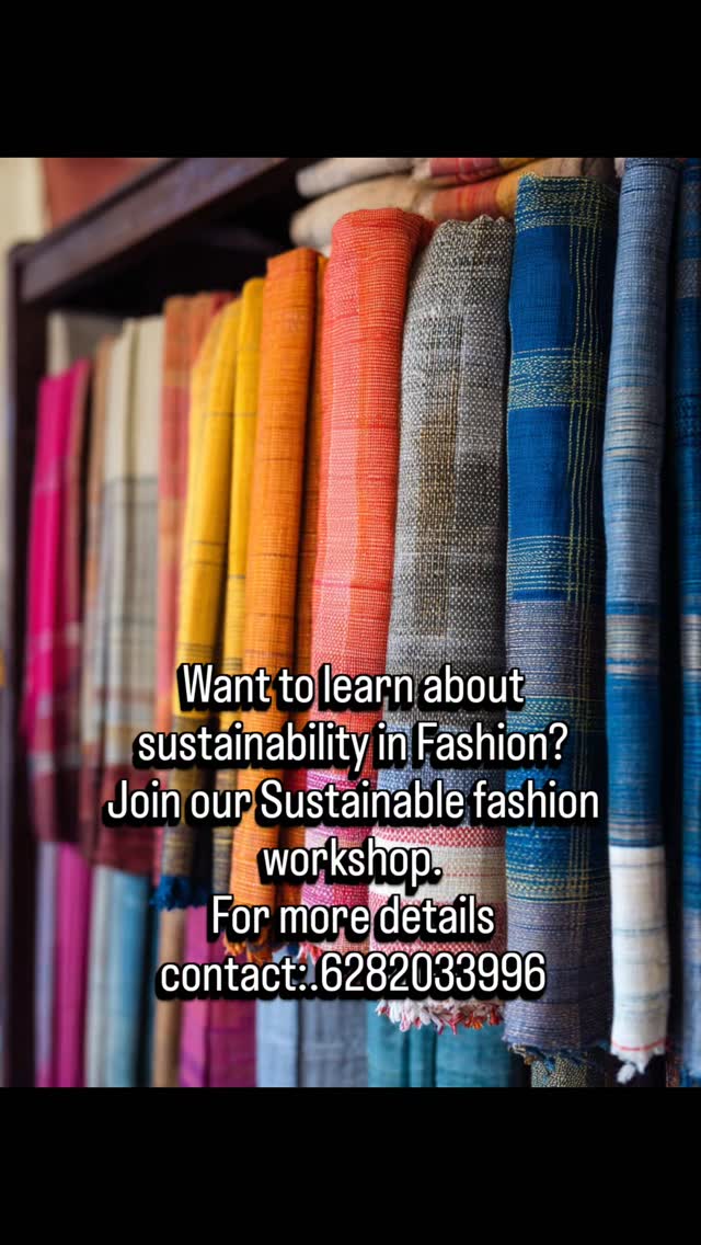 Join our Sustainable fashion workshop.
Learn about the different sustainable fabrics, the qualities, where to source them, their properties and more.
Contact : 6282033996