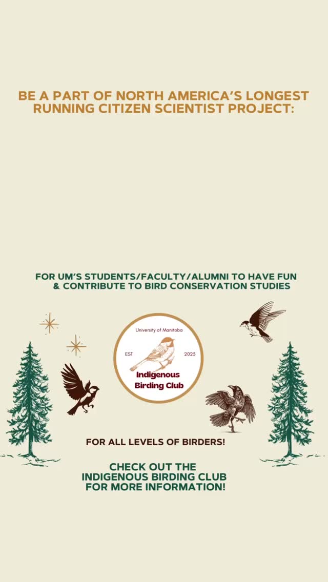 Join the Christmas Bird Count with the UM Indigenous Birding Club!
Join us on Sunday, December 14, 2025, from 8 am to 4 pm (various shifts are available) for the Christmas Bird Count at the University of Manitoba-an exciting opportunity to connect with nature, meet new friends, and make a real impact on bird conservation!
The Christmas Bird Count is longest-running citizen science project in the world! What started as an alternative to traditional holiday hunting has become a powerful tool for understanding bird populations and tracking their changes over time. By participating, you’ll contribute to a legacy of bird conservation across Turtle Island.
We’ll be counting birds on campus and at King’s Park, so participants should be prepared for some walking.
Please note that the survey involves covering quite a bit of ground, and accessibility needs can be accommodated-reach out to us in advance so we can ensure everyone can take part.
This event is open to all UM students, staff, faculty, and alumni, regardless of your birding experience. Whether you’re a seasoned birder or a first-time birder, you’re welcome here!
Lunch, coffee, and some awesome incentives are included for those who join multiple shifts!
RSVP to join! Link in our linktree.
#christmasbirdcount2025 #christmasbirdcount