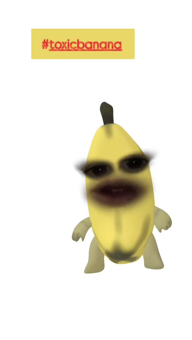 Toxic banana 🍌