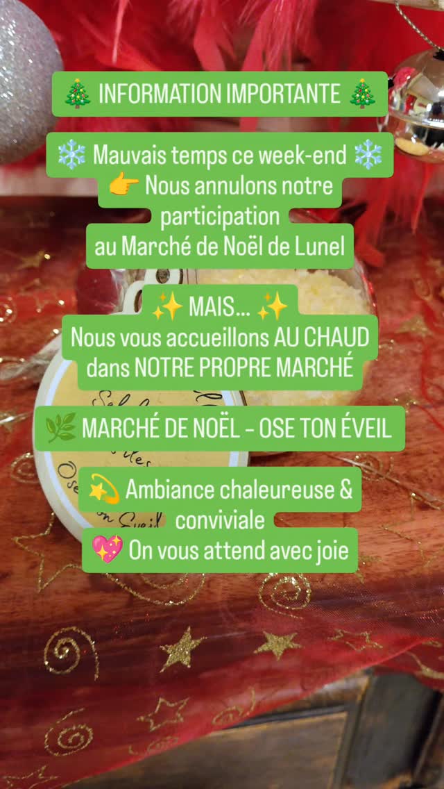 ✨ Information importante – Ce week-end ✨
En raison du mauvais temps annoncé, nous avons pris la décision d’annuler notre participation au Marché de Noël de Lunel ce week-end 🌧️💨
👉 Mais la belle nouvelle, c’est que nous vous accueillons dans notre propre marché, bien au chaud 🎄✨
📍 Marché de Noël – Ose ton Éveil
📌 Local de l’association Ose ton Éveil
📍 36 avenue Gambetta, 34400 Lunel 1 er etage
🗓 Samedi
⏰ De 10h à 18h
Au programme :
✨ une ambiance chaleureuse et cocooning
🍞 dégustation de pain d’épices
🌿 tisane de Noël
🍎 cidre chaud 🎁cadeaux de dernière minute 🎁Attrape rêve 🎁 Bougies 🎁 Sel de bain 🎁 tout cela fait main 🎁
Un moment de partage, de douceur et de belles rencontres vous attend 💫
Nous serons ravis de vous accueillir dans notre cocon ✨
À très vite 💖 #lunel #bienêtre