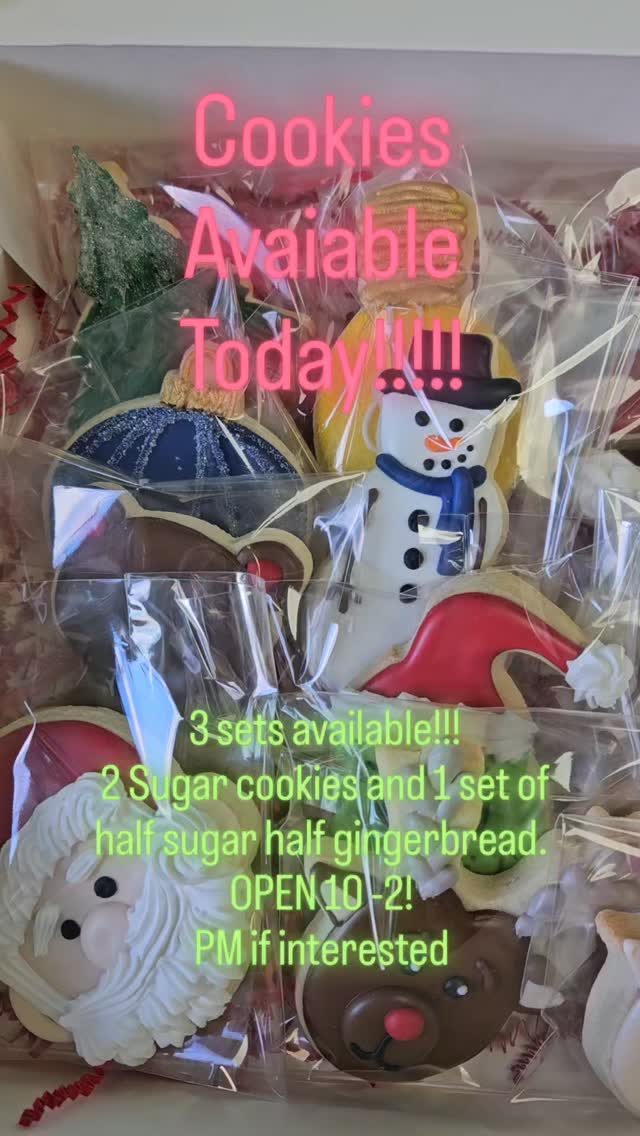 I have three sets of cookies still available for purchase today. Open from 10 to 2. They're available while they last! Two sets are sugar cookies. One set is half sugar cookies, half gingerbread