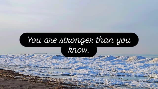 Never give up. You are stronger than you know.