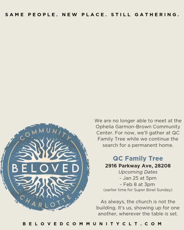 Our gathering space has shifted for now. We’ll be meeting at QC Family Tree on January 25 (5pm) and February 8 (3pm, Super Bowl Sunday).
We’re still discerning a more permanent home, and we’re grateful for the communities making room for us in the meantime. Same people. Same commitments. Just a different address.
#BelovedCommunityCharlotte #RootedandRadical #Charlotte