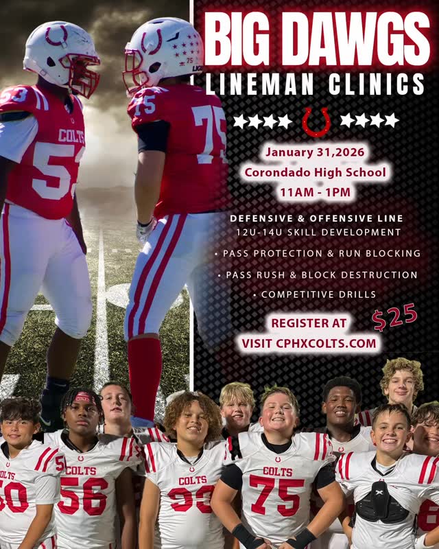 BIG MAN CLINIC
Defensive and Offensive line, 12u-14u skill development
January 31st @ Coronado HS
Register at www.cphxcolts.com