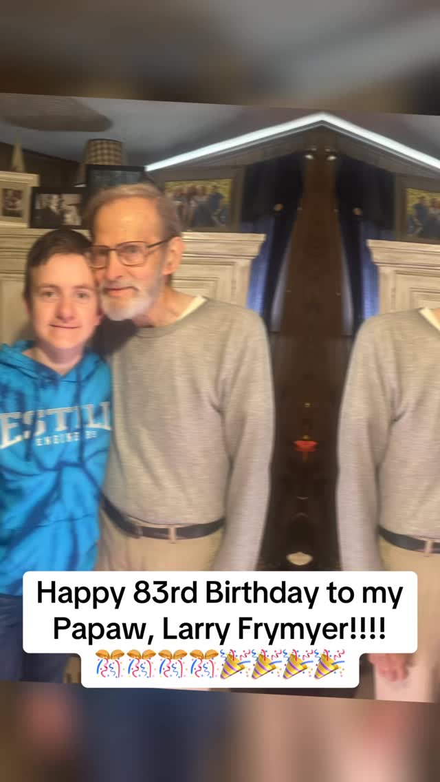 Happy 83rd Birthday to my Papaw, Larry Frymyer!!!! 🎊🎊🎊🎊🎉🎉🎉🎉