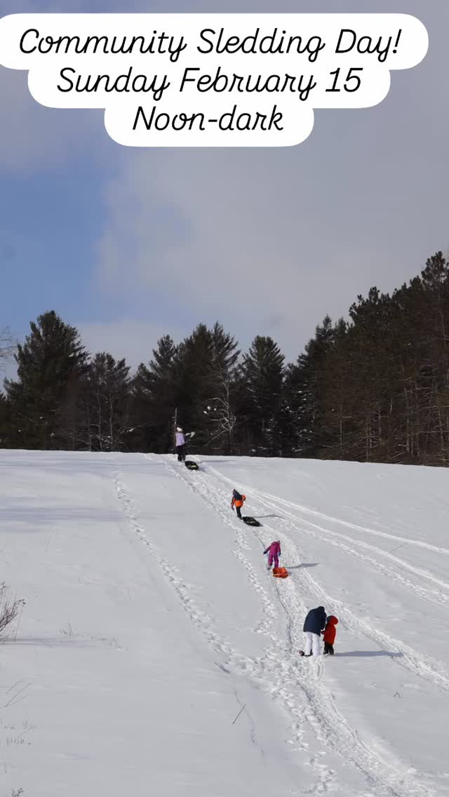 Community Sledding Day! Come out and enjoy our snow covered hill this Sunday from noon till dark. Food and drinks available for purchase. BYOSled