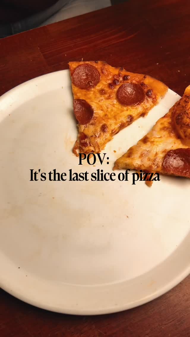 POV: It's the last slice of Scoozi's pepperoni pizza