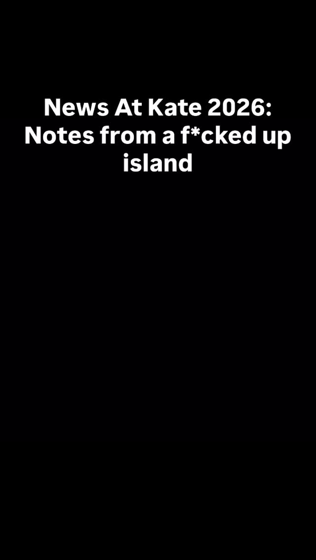 News At Kate 2026: Notes from a f*cked up island
The Epstein Files. What have we learnt?