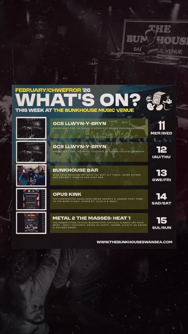 Come on down for THIS WEEK’S gigs and events at The Bunkhouse Swansea 🏴👇
WED - GCS Llwyn-Y-Bryn - Student music showcase 1 🎶
THUR - GCS Llwyn-Y-Bryn - Student music showcase 2 🎶
FRI - 𝐁𝐔𝐍𝐊𝐇𝐎𝐔𝐒𝐄 𝐁𝐀𝐑
We’re open! Come on down to our friendly bar and enjoy the best alt tunes, premium vibes and drinks offers 🍻
🎟️ FREE ENTRY | Doors 18:00
SAT - 𝗢𝗣𝗨𝗦 𝗞𝗜𝗡𝗞!
Born from restless London nights and made for sweaty rooms, Opus Kink blend jagged post-punk energy with dissonant grooves and huge riffs that catch your ear and your feet.
Loud, clever and always a bit unpredictable - an incredible V Day evening! 💕💥
‘Frenzied concerts that promise high-octane pits of twisted, brass-fuelled euphoria’ - CLASH
‘The intimacy and energy are the very pinnacle of the British music scene…they fill the space with cataclysmic funk punk - an utter joy to behold’ - OVERBLOWN
@opuskink are joined by special guests:
• ELLIS•D - Art-rock post-punk multi-instrumentalist @ellisdband
• SNAIL. - Alt-rock noisemakers @snail.cymru
🎟️ £12.50 ADV | Doors 18:00
SUN - 𝐌𝐄𝐓𝐀𝐋 𝟐 𝐓𝐇𝐄 𝐌𝐀𝐒𝐒𝐄𝐒! - 𝗪𝗘𝗦𝗧: 𝗛𝗘𝗔𝗧 𝟭🔥
Bands across South Wales kick off the competition for the much coveted slot at #BloodstockFestival! 💀
Bringing the noise in H1:
• CLARITY AS ARSON
• THAWN @thawn.official
• HOUSE OF HOSTS @house_of_hosts_uk
• ANTIQUE CURSE @antique_curse_hm
🎟️ £5 ADV | Doors 18:00 ➤ @m2tmsouthwales / @ticket247uk / https://ticket247.co.uk/Event/461820
GET TICKETS + SEE LISTINGS ➤ thebunkhouseswansea.com / Link in Bio