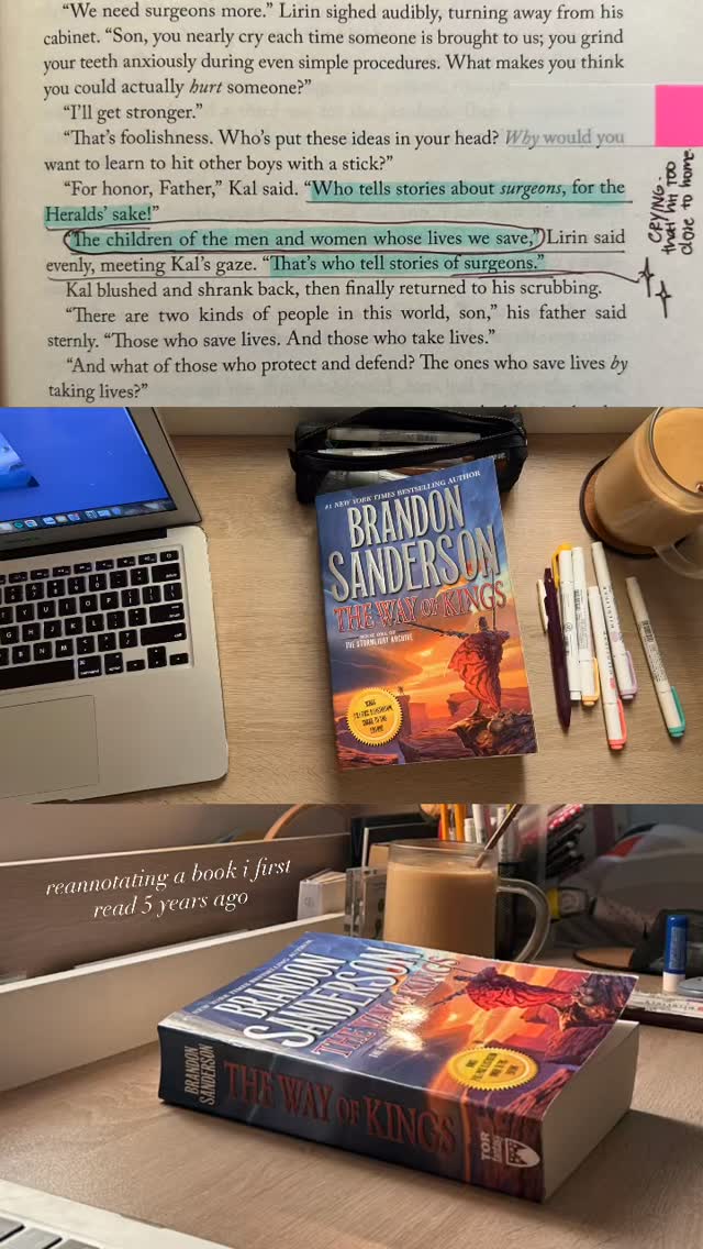 📝 reannotated The Way of Kings, a book i first read 5 years ago (no spoilers)
i felt the time that’s passed as i reread my old handwriting but at the same time… it’s like meeting an old friend 🫂✨ time just deepened my appreciation for it
i think i teared up 3 times in the span of starting and finishing this book 😭 i didn’t realize how much was built upon everything that happens here
noticing what jumps out at me now that i’m in the middle of book 4… it’s interesting to see which scenes start to matter more now that i have more years in me and knowing what i know of this series 🥹
Kaladin’s arc always seems to hit too close to home.