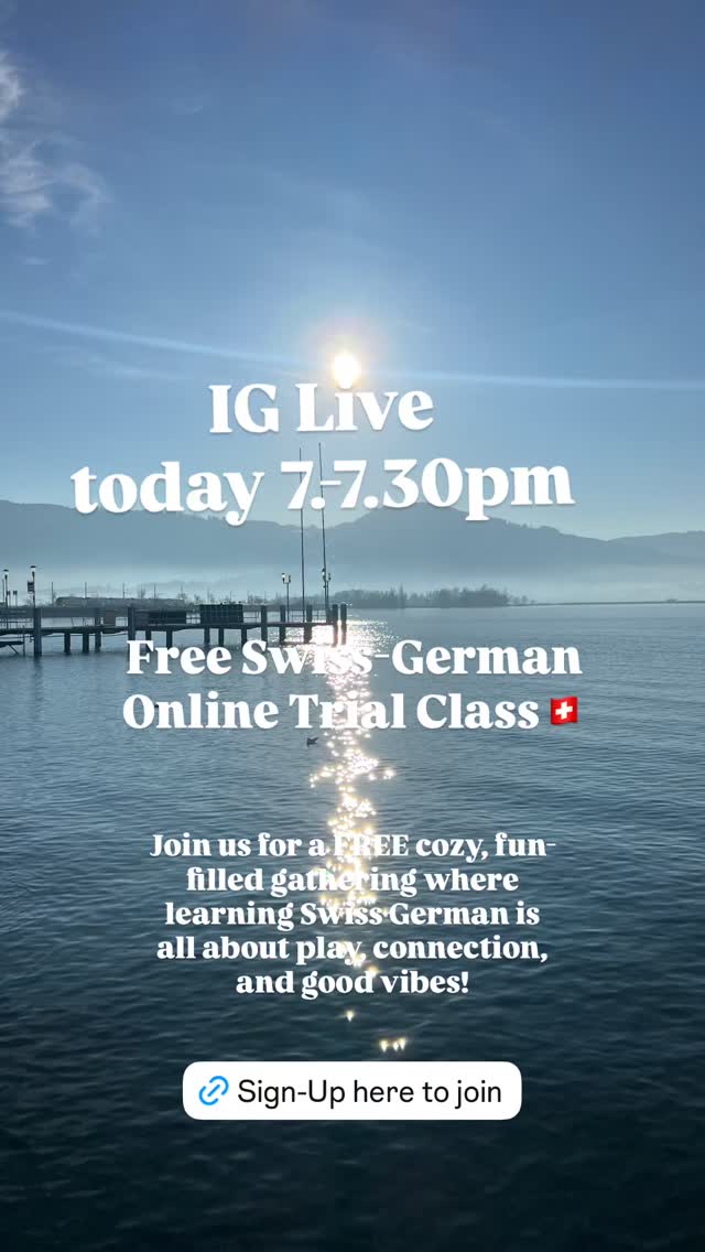 IG Live today - Free Swiss-German Online Trial Class🇨🇭
Join us for a FREE cozy, fun-filled gathering where learning Swiss German is all about play, connection, and good vibes!
Sign-Up here for free: https://www.swissgermanacademy.ch/details-registrierung/free-swiss-german-online-trial-class
—
Whether you’re just starting out or already speaking a few Chuchichäschtli’s with confidence, this event is for YOU. We’re building a welcoming community of language lovers, curious minds, and playful learners. Expect laughter, games, and plenty of opportunities to practice Swiss German in a relaxed and supportive environment.