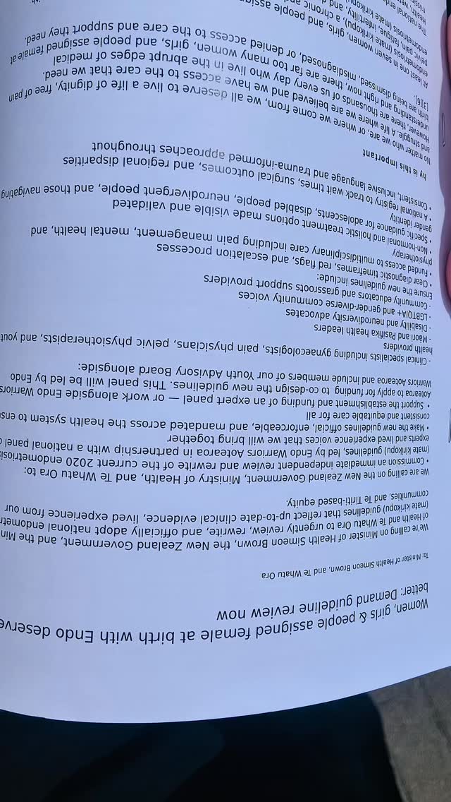 Today we handed over our petition to MP @kahucarter and the @nzgreenparty with 5921 signatures calling for better care and updated guidelines for women, girls and those assigned female living with endometriosis. A massive thank you to Kahurangi and the Green Party for being such strong supporters and for standing alongside our community, and a big shout out to @benjamin.doyle.mvp who helped get this whole movement started and to @actionstationnz for helping us get this out there.
Alongside the petition we also handed over hundreds of real stories from your endometriosis journeys to ensure the voices behind this kaupapa are heard clearly and directly. Thank you to everyone who signed, contacted their MPs, and to the organisations who backed this work, and we are encouraged to share that we have also had supportive conversations across other parties and help securing meetings with Te Whatu Ora.
This is a milestone moment and we will continue to fight for better outcomes for women, girls and those assigned female with endometriosis across Aotearoa.
NgÄ mihi nui
Yessenia founder Endo Warriors Aotearoa and the EWA Youth Board
#endometriosis #endometriosisawareness #endowarrior #endometriosissupport #endowarriorsaotearoa