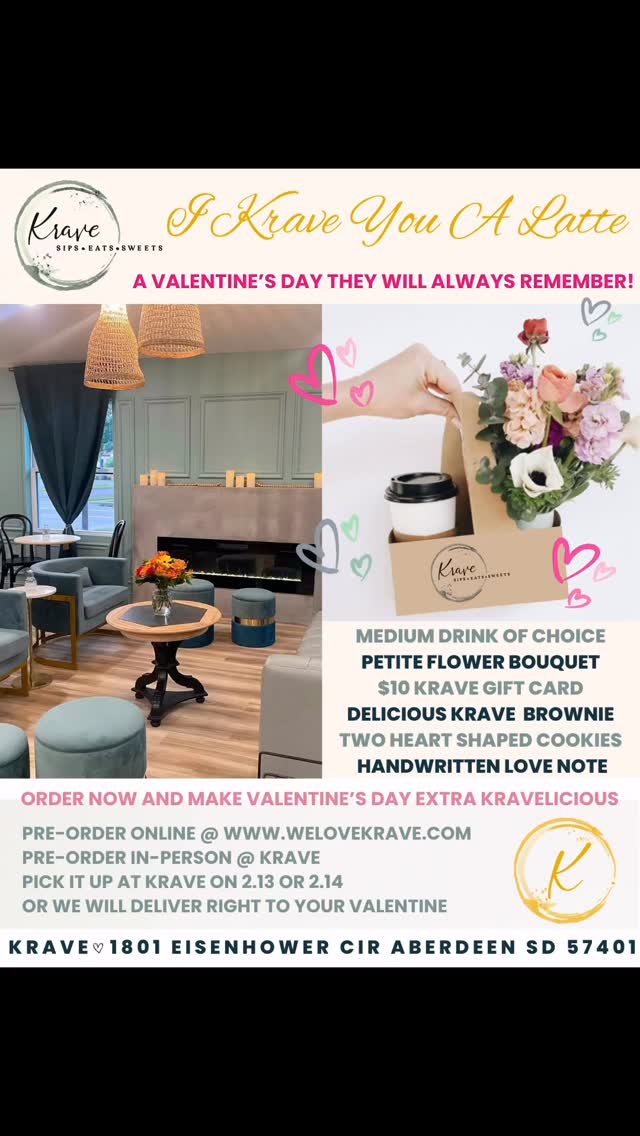 💕I Krave You a Latte – The Sweetest Valentine’s Gift in South Dakota 💕
💕 Valentine’s Day is just around the corner, and we’ve created the perfect little love bundle for everyone who makes your heart flutter.
💕 Whether it’s for your sweetheart, mom, dad, best friend, sister, girlfriend, husband, or your favorite Galentine—this is a thoughtful, beautiful, and delicious way to say I love you.
✍️ We’ll even include a handwritten personalized note to make it extra special and heartfelt.
🎁 Your I Krave You a Latte Valentine’s Bundle includes:
☕ A Krave drink of choice (because love starts with the perfect sip)
💐 A petite bouquet of fresh flowers
🍪 Two heart-shaped cookies (sweet & shareable)
🍫 A decadent Krave brownie
🎁 A $10 Krave gift card (so the love continues)
📅 Pick-up at Krave:
Friday, February 13 | 9am–7pm
Saturday, February 14 | 9am–4pm
🚗 Surprise delivery in Aberdeen straight to your special someone’s door on Friday or Saturday.
💌 Pre-order now at Krave or online:
👉 www.welovekrave.com
✨ Limited quantities available—once they’re gone, they’re gone.
#IKraveYouALatte #KraveTheLove #ValentinesAtKrave #GalentinesTreats #SmallBusinessLove