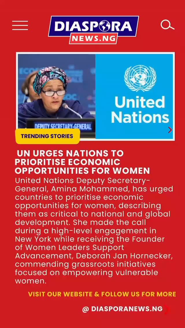 DiasporaNews.ng/nigeriannews
UN Deputy Secretary-General Amina Mohammed urges nations to prioritise economic opportunities for women, describing empowerment as vital to sustainable development.
Read Full Story -
https://www.diasporanews.ng/post/un-urges-nations-to-prioritise-economic-opportunities-for-women