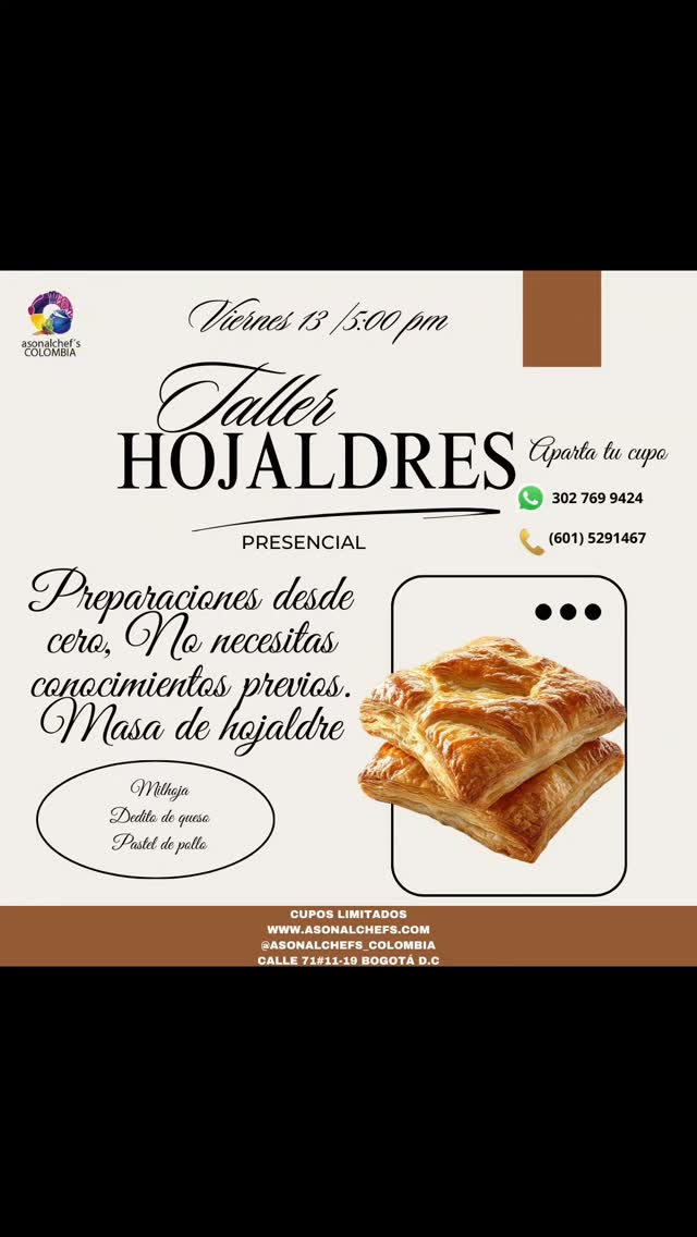 ¡Hola! ¿Te animas a venir al taller presencial de Hojaldres con ASONALCHEF'S Colombia? ¡Acompáñanos y aprende desde cero!
Detalles del Taller
Preparación: Desde cero, no necesitas conocimientos previos.
Lugar: Calle 71#11-19, Chapinero, Bogotá D.C.
Precio: $160.000 por persona (cupos limitados)
Productos Incluidos
Milhoja
Dedo de queso
Pastel de pollo
Lo que Incluye
Certificado digital
Asistencia prima
Elementos BPM
Contacto
WhatsApp: +57 302 769 424
Tel: (601) 5291467
Email: asonalchefs@gmail.com
¡Ven y comparte esta experiencia deliciosa con nosotros!
