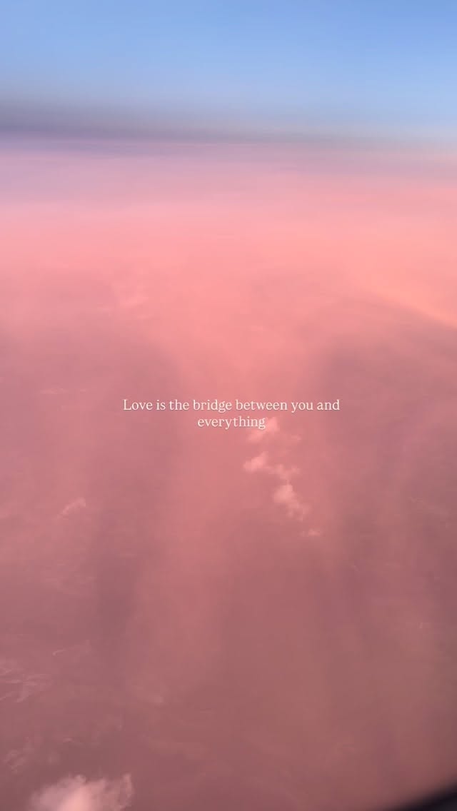 Love is the bridge between you and everything 💕💕💕
