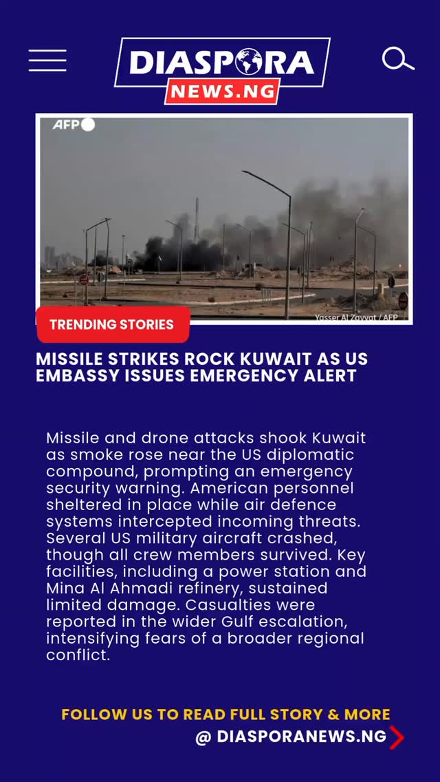 DiasporaNews.ng/global
Tensions in the Gulf deepened on Monday as smoke was seen rising near the United States diplomatic compound in Kuwait, while multiple explosions echoed across the country amid Iran’s continuing military retaliation against American interests in the region.
Read full story
https://www.diasporanews.ng/post/missile-strikes-rock-kuwait-as-us-embassy-issues-emergency-alert