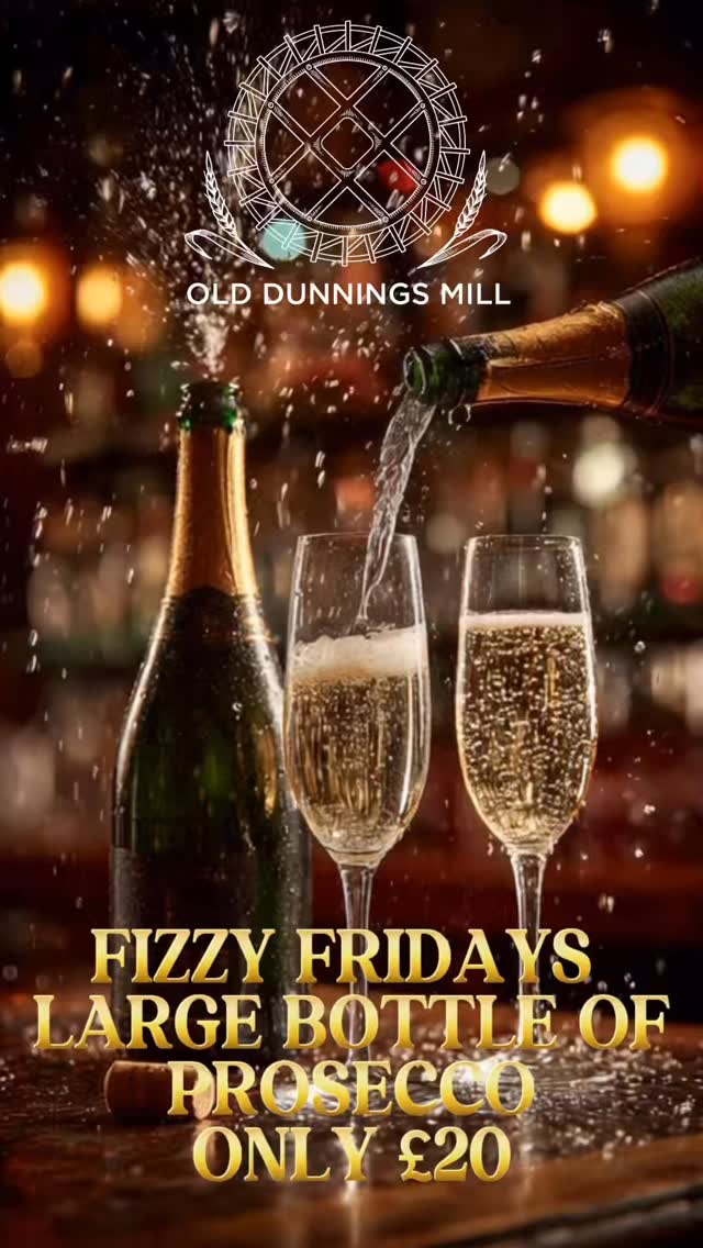 It’s Fizzy Friday at the Old Dunnings Mill
A large bottle of Prosecco – just £20 all day and night!
Round up your friends and come share the sparkle
Think champagne vibes, fizz, bubbles, sparkle, pop the cork, chilled bottles, celebration, clinking glasses, Friday feeling and good times flowing all evening.
Let the bubbly pour, the fizz flow, and the Friday night magic begin.
#Champagne #bubbles #fridayfeeling
