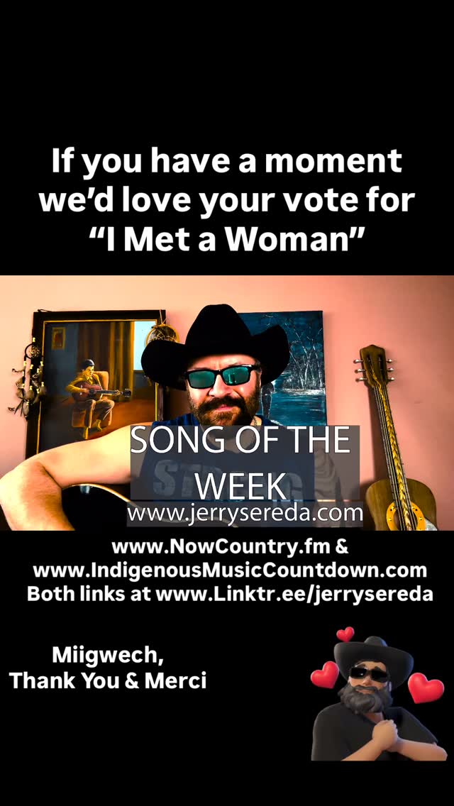 Here’s a song for the day, and a gentle reminder that you can help us by voting for “I Met a Woman” on the Now Country FM Top 40 countdown, and the Indigenous Music Countdown! Links in bio & Comments.
Thanks for your help and support. Hope to see some of you at our Matao Event Centre show in Selkirk MB March 14th!!
Tickets avail at www.jerrysereda.com/tour
Miigwetch, Thank You & Merci! #indigenousmusic #countrymusic #jerrysereda #manitobamusic #canadiancountry