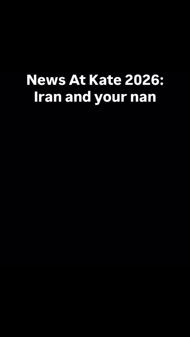 News At Kate 2026: Iran and your nan
The media distortion is now beyond insanity. We can, and must, fight back.