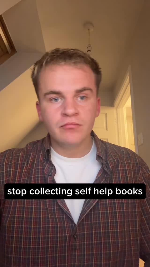 Constantly reading self help books can just be another form of procrastination