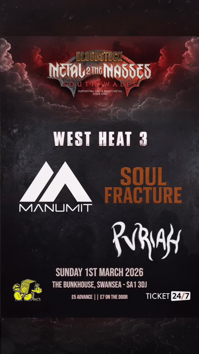 SUNDAY: 𝐌𝐄𝐓𝐀𝐋 𝟐 𝐓𝐇𝐄 𝐌𝐀𝐒𝐒𝐄𝐒! 𝗪𝗘𝗦𝗧 - 𝗛𝗘𝗔𝗧 𝟯🔥
Come down and support the local scene, as bands across South Wales compete for the much coveted slot at #BloodstockFestival!
Bringing the noise in SW WEST H3:
• SOUL FRACTURE @soul.fracture
• PVRIAH @pvriah_official
• MANUMIT @manumitofficial
To be eligible for voting, please arrive by 7:30pm. Voting will not open until last band has performed. 1 band will progress via fan vote, 1 band will progress via judging panel.
🕕 Doors 18.00
🎟️ £5 ADV
GET TICKETS ➤ @m2tmsouthwales / @ticket247uk / https://ticket247.co.uk/Event/461824
