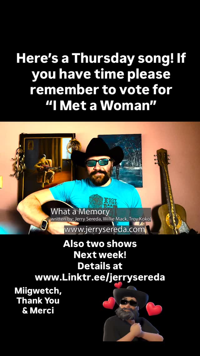 What a memory!! (The song) but we can make some awesome memories if you can make it out to one of the shows next week!
Songwriter Night: March 10 Royal George in Winnipeg. (Free event)
Full Concert: March 14 Matao in Selkirk Manitoba (tickets on website)
If you have time please cast a vote for “I met a woman”!! @imcountdown @nowcountry1047
Miigwetch, Thanks & Merci. #indigenousmusic #countrymusic #jerrysereda #manitobamusic #canadiancountry