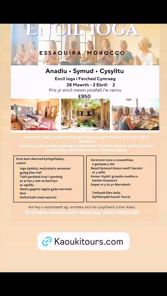 Helo bawb,
Rydym yn trefnu Encil Ioga ym Moroco ddiwedd mis Mawrth – ychydig ddyddiau i arafu, anadlu a mwynhau haul y gwanwyn mewn lle tawel a hardd ger Essaouira.
Byddwn yn grŵp bach o ferched Cymraeg gyda:
🌿 ioga dyddiol
🌿 cerdded yn y goedwig a ger y môr
🌿 bwyd blasus lleol
🌿 amser i ymlacio a chysylltu
Dim ond ychydig o leoedd ar ôl nawr.
Os oes gennych chi ddiddordeb neu eisiau gwybod mwy, anfonwch neges neu cysylltwch gyda fi.
Byddai’n hyfryd iawn eich croesawu i’r encil.
www.kaoukitours.com