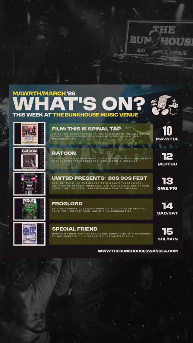 Come on down for THIS WEEK’S gigs and events at The Bunkhouse Swansea 🏴👇
TUES - 📽️ 𝑻𝑯𝑰𝑺 𝑰𝑺 𝑺𝑷𝑰𝑵𝑨𝑳 𝑻𝑨𝑷 ⚡
UWTSD FILM SOCIETY present the culturally significant comedy work of genius that kick-started the ‘mockumentary’ genre.
THIS IS SPINAL TAP follows the self-contained universe of a metal band struggling to get back in the charts, capturing all the mishaps, creative tensions, dwindling crowds and ill-fated drummer scenarios.
Grab some popcorn and a drink in our cosy bar area, and get ready to SMELL THE GLOVE 🧤
‘The big bang moment for cringe comedy and spoof mockumentary…the lethally observed humour is still a joy’ - THE GUARDIAN
🎟️ FREE ENTRY | Doors 18:30 (🎬 Starts 19:30)
THUR - 𝗥𝗔𝗧𝗢𝗢𝗡!
The high-energy, indie-rock rising stars return to headline! 🔥
After a busy 2025, the Welsh 4-piece are back with new music and their signature catchy, 2000’s influenced indie-rock.
@ratoonband are joined by special guests:
• BROOK FOX - Indie pop-rock (SW Wales) @brookfoxmusic
• CRIME SCENE - Indie-rock (S Wales) @crimesceneband1
• SCAPULAR - Indie-rock (Cardiff) @scapular.band
🎟️ £6 ADV | Doors 18:00
FRI - UWTSD presents: 80s & 90s FEST!
We’re taking an epic trip back in time to the neon-soaked 80s and the grunge-filled 90s! 🕺✨
@80s.90sparty hosts in aid of @swansea.mind and the evening features - a raffle, DJs and live music from:
• STONE DEAF @stonedeaf.uk
• TEARING THREADS @tearingthreads
• JAMES MORGAN @jimtmorgan
• EUPHORIA @_euphoriatheband_
🎟️ £10 ADV + FREE DRINK! | Doors 19:15
SAT - 𝐅𝐑𝐎𝐆𝐋𝐎𝐑𝐃!
The environmentally-driven, amphibious swamp doom 4-piece join us on their UK tour! 🐸🔥
Critically acclaimed and previous Metal 2 The Masses winners, they emerge from deep within the mystic swamps of Bristol, bringing their powerful blend of heavy sludgy grooves and foot-stomping, fuzzy psych doom elements.
For fans of: Conan, Monolord and Weedeater.
@froglordband are joined by special guests:
• ADFEILION - Post-metal folk (S Wales) @adfeilion
• GRINDHORSE83 - Surfsploitation Horror Rock (S Wales) @grindhorse83
🎟️ £10 ADV | Doors 19:00
CONTINUES 👇