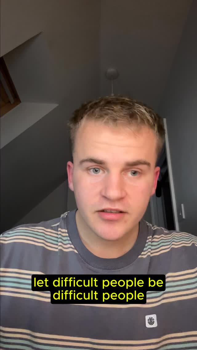 Let difficult people be difficult people