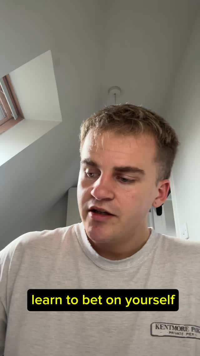 Learn to bet on yourself