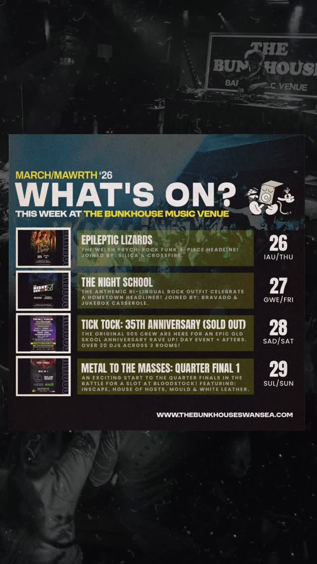 Come on down for THIS WEEKâS gigs and events at The Bunkhouse Swansea ðŽó §ó ¢ó ·ó ¬ó ³ó ¿ð
THUR - ð¬ð·ð°ð³ð¬ð·ð»ð°ðª ð³ð°ððšð¹ð«ðº
The funk-fuelled, psychedelic rock outfit headline!ð
With 60s & 70âs influences, the technically talented Welsh 4-piece blend Funk, Psych and Prog to bring you a modern yet nostalgic hit of something youâve never heard before.
âHard left-field wonk rockâŠTheyâre different, in a good wayâ - Gavin Allen (Cardiff Music Board)
âBlowing my tiny mindâŠthey might be the Fathers of Inventionâ - Adam Walton (BBC Radio Wales)
@epileptic_lizards are joined by special guests:
⢠SILICA - Alt-rock (Swansea) @silica.band
⢠CROSSFIRE - Hard rock (Cardiff) @crossfirebanduk
ðïž Â£5 ADV | Doors 18:00
FRI - ððð ððððð ððŸðððð
A hometown headliner for the Welsh rock outfit! ð¥
The distinctive and anthemic, bi-lingual rock 4-piece return with new music, celebrating their first headline show in 2 years.
@the_night_school_band are joined by special guests:
⢠BRAVADO - Indie-rock (Cardiff) @bravado.band
⢠JUKEBOX CASSEROLE - Indie-rock (Swansea) @jukebox_casserole
ðïž Â£5 ADV | Doors 18:00
SAT - ð§ððð ð§ð¢ðð: ð¹ð»ðð ð°ðœðœðžð
ðŽððð°ðð ðð°ð
ðŽ (NOW SOLD OUT)
The original Welsh ravers present an absolutely stacked line-up! ðœ
With 20+ DJs over 2 rooms, you can expect the best multi-genre Old Skool tunes and a proper rave up with the 90s crew & community. Day event + Afters. 4pm-2am.
@ticktockswansea
ðïž SOLD OUT! | Doors 16:00
SUN - ððððð ð ððð ðððððð! ðªððŠð§ - ð€ðšðð¥ð§ðð¥ ððð¡ðð ðð¥
Weâve hit the Quarter Finals! Support the local scene, as bands across South Wales compete for the much coveted slot at #BloodstockFestival
Bringing the noise in SW WEST QF1:
⢠HOUSE OF HOSTS @house_of_hosts_uk
⢠MOULD @mould.bandsw
⢠INSCAPE @inscapeband
⢠WHITE LEATHER @whiteleatherofficial
To be eligible for voting, please arrive by 7:30pm.
ðïž Â£5 ADV | Doors 18:00 †@m2tmsouthwales / @ticket247uk / tinyurl.com/m2tm-swansea-qf1
GET TICKETS + SEE LISTINGS †thebunkhouseswansea.com / Link in Bio