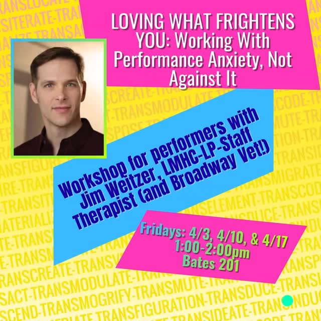 Loving What Frightens You: Working with Performance Anxiety, Not Against It
FRIDAYS: April 3, 10 & 17; 1-2PM @Bates 201
This workshop explores how performance anxiety affects performers and athletes who love their craft but feel held back by fear. Through conversation and practical tools, participants will learn why anxiety shows up, how it affects the body and mind, and how to work with it instead of against it. The goal is not to eliminate nerves, but to perform with greater confidence, presence, and self-trust when it matters most.
Week 1: We’re All Built This Way
• Understand why your body reacts the way it does under pressure
• Explore how your evolutionary survival system sometimes misreads modern‑day performances, auditions, and competitions
• Begin reframing anxiety as a normal, shared human response
Week 2: Performers A.C.T. now!
• Learn Acceptance and Commitment Therapy tools that help you stay grounded and focused
• Practice working with anxious thoughts instead of fighting them
• Reconnect with the values that make performing or competing meaningful
Week 3: IFS — The Cast of Characters Within
• Use Internal Family Systems to meet the “parts” of you that show up under pressure
• Understand how your inner critic, perfectionist, or avoider are actually trying to help
• Build a more compassionate, supportive internal team
Taught by Jim Weitzer, LMHC-LP-SLC Staff Therapist and Broadway Veteran! Jim played Andre and Raoul on Broadway and in the national tour of Phantom of the Opera. New York: Little Women (Mr. Brooke), Jerry Springer-The Opera, Showboat (both at Carnegie Hall). Regional: Cabaret (Cliff), Anything Goes (Billy Crocker), Once... in New Jersey (Vinnie). Giorgio in the Midwest premiere of Passion, Richard in Noel Coward’s Hay Fever, and Hero in A Funny Thing Happened on the Way to the Forum. Graduate: Northwestern.