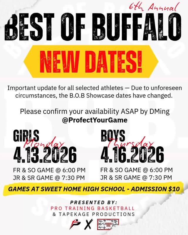 IMPORTANT UPDATE
We sincerely apologize for the last-minute notice. Due to unforeseen circumstances, we’ve decided to reschedule the 6th Annual Best of Buffalo Showcase. The new dates will be April 13th (Girls) and April 16th (Boys)
🏀
This was not a decision we made lightly. Our commitment to putting on a first-class event for these athletes means we’d rather adjust the date than compromise the experience. We believe the Best of Buffalo Showcase has earned its reputation as one of the premier high school basketball events in Western New York, and we intend to keep it that way.
🏀
Athletes Coach Rod of @profectyourgame will be reaching out to you to confirm that the new dates still work. Once again we apologize for any inconvenience that this might cause anyone. We looking forward to seeing everyone at the event in 2 weeks.