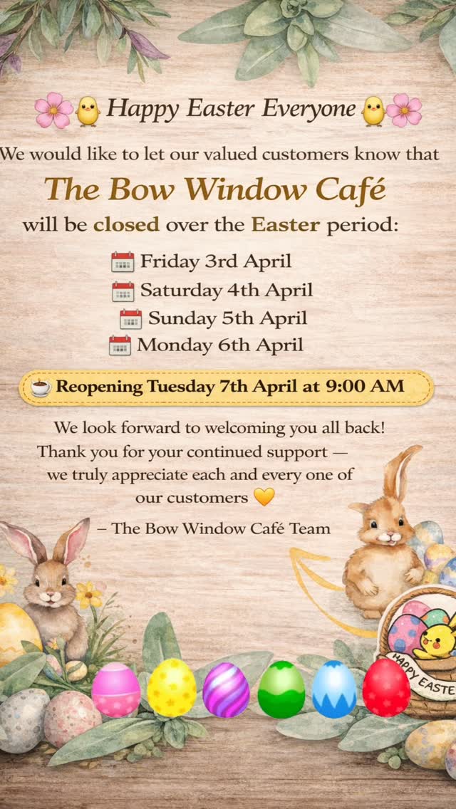 🌸🐣 Happy Easter Everyone 🐣🌸
We would like to let our valued customers know that The Bow Window Café will be closed over the Easter period:
📅 Friday 3rd April
📅 Saturday 4th April
📅 Sunday 5th April
📅 Monday 6th April
☕✨ Reopening Tuesday 7th April at 9:00 AM
We look forward to welcoming you all back!
Thank you for your continued support — we truly appreciate each and every one of our customers 💛
– The Bow Window Café Team
#lenham #bearsted #kent #happyeaster #cafe