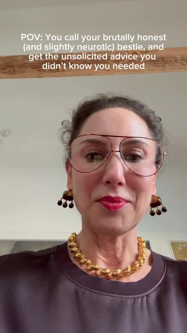 I think your slightly neurotic, brutally honest bestie is going to be making an appearance more often than not.