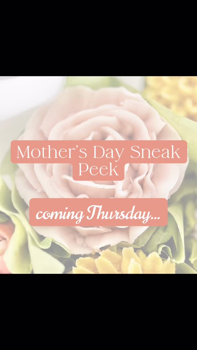 Offering a limited number of Mother’s Day gifts this year. Ordering opens next week.