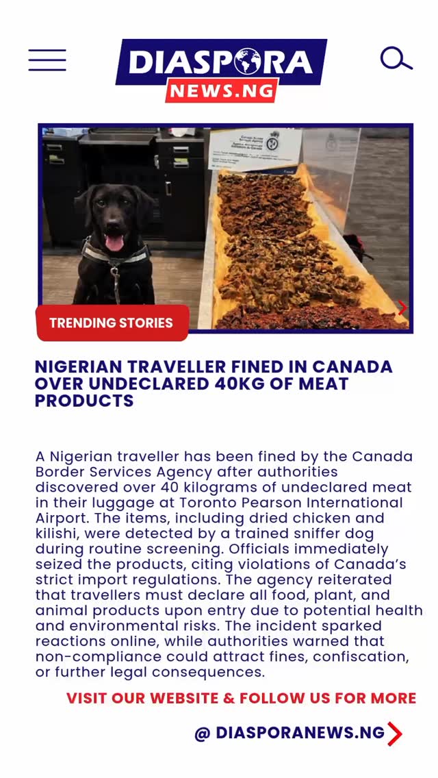 DiasporaNews.ng
A Nigerian traveller has been penalised by Canadian authorities after being caught attempting to bring over 40 kilograms of undeclared meat products into the country.
Read full story
https://www.diasporanews.ng/post/nigerian-traveller-fined-in-canada-over-undeclared-40kg-of-meat-products