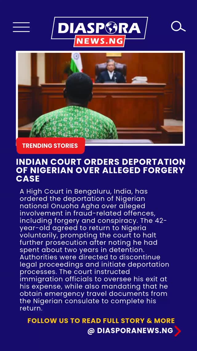 DiasporaNews.ng
A High Court in Bengaluru, India, has ordered the deportation of a Nigerian national, Onuoha Agha, following legal proceedings over alleged fraud-related offences.
Read full story
https://www.diasporanews.ng/post/indian-court-orders-deportation-of-nigerian-over-alleged-forgery-case