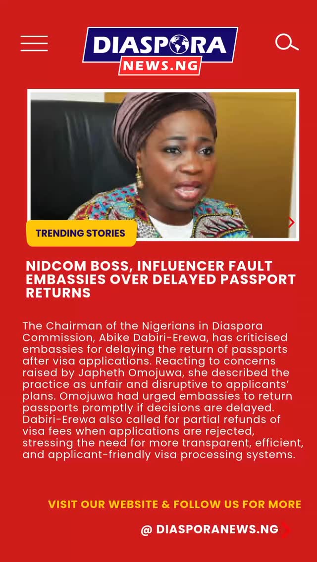 DiasporaNews.ng
The Chairman of the Nigerians in Diaspora Commission, Abike Dabiri-Erewa, has criticised foreign embassies for holding on to applicants’ passports for extended periods after visa submissions.
Read full story
https://www.diasporanews.ng/post/nidcom-boss-influencer-fault-embassies-over-delayed-passport-returns