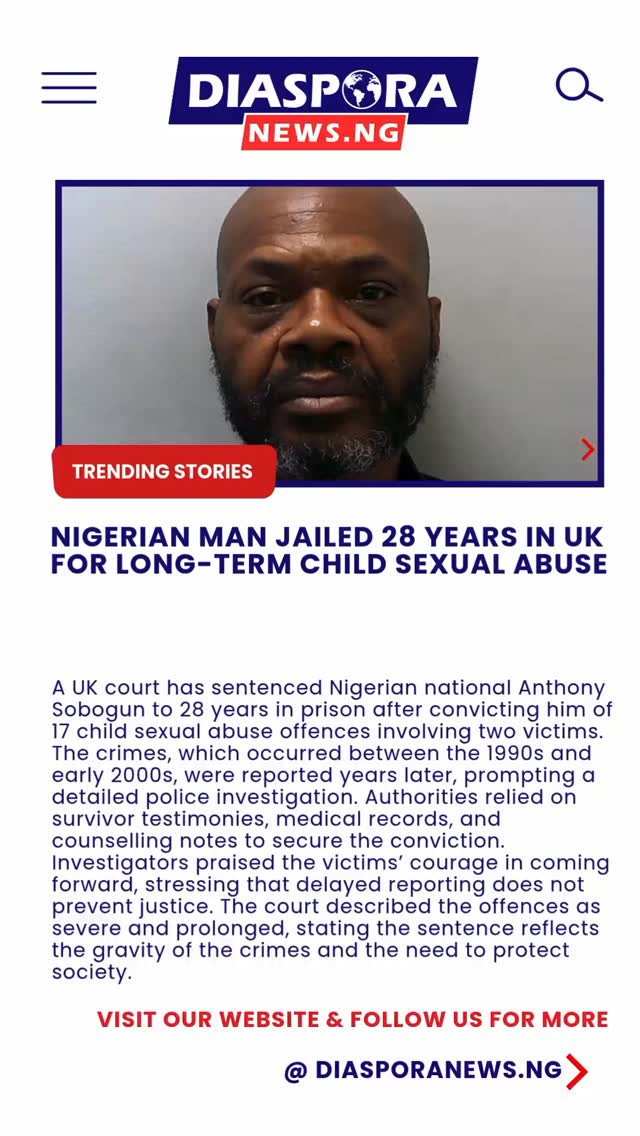 DiasporaNews.ng
A United Kingdom court has sentenced Nigerian national Anthony Sobogun to 28 years in prison after he was convicted of multiple child sexual abuse offences spanning several years.
Read full story
https://www.diasporanews.ng/post/nigerian-man-jailed-28-years-in-uk-for-long-term-child-sexual-abuse