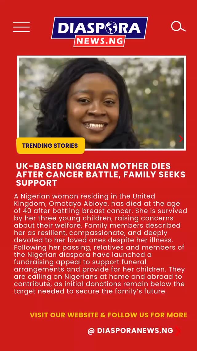 DiasporaNews.ng
A Nigerian woman living in the United Kingdom has died following a prolonged illness, leaving behind three young children and a grieving family now appealing for public assistance.
Read full story
https://www.diasporanews.ng/post/uk-based-nigerian-mother-dies-after-cancer-battle-family-seeks-support