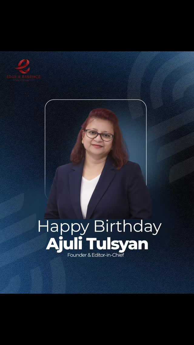 Team Edge & Essence wishes its Founder & Editor-in-Chief a truly memorable birthday — celebrating vision, strength, and the inspiring journey that continues to shape stories with purpose and elegance.
#edgeandessence #ajulitulsyan #e2mag #happybirthday #editorinchief