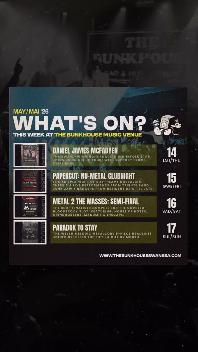 Come on down for THIS WEEK’S gigs at The Bunkhouse Swansea 🏴👇
THUR - 𝐃𝐀𝐍𝐈𝐄𝐋 𝐉𝐀𝐌𝐄𝐒 𝐌𝐂𝐅𝐀𝐃𝐘𝐄𝐍
Nova Scotia’s award-winning indie-folk artist joins us on his debut UK tour!🎸
Nominated for 6 ECMA Awards this year, his tours have sold out major venues across Canada. @danieljamesmcfadyen is a unique voice in Canadian music, known for his expressive lyricism and charismatic live shows. Make sure to catch the accomplished and contemporary singer-songwriter in Abertawe!
+ Special guest:
• STEFF BURN @steffburncymru
🕕 Doors 18:00
FRI - P͟A͟P͟E͟R͟C͟U͟T: NU-METAL CLUBNIGHT - with live set from 𝗝𝗨𝗡𝗞 𝗝𝗔𝗪
Experience one night of pure, unadulterated nu-metal nostalgia!👽
We’re bringing back the era of spiked hair, red caps and the brutal riffs that defined a generation🤘
Ft. Live Nu-Metal tribute band @junkjaw_est2025 to deliver crushing live covers of the heaviest anthems. Expect raw energy and a setlist that hits like a freight train.
PLUS resident Bunk DJ’s spinning the essential tracks that ruled MTV2 and Scuzz, from chart-toppers to underground classics. Party ‘til Late. 18+
🕘 Doors 21:00
SAT - 𝐌𝐄𝐓𝐀𝐋 𝟐 𝐓𝐇𝐄 𝐌𝐀𝐒𝐒𝐄𝐒: 𝗪𝗘𝗦𝗧 - 𝗦𝗘𝗠𝗜 𝗙𝗜𝗡𝗔𝗟🔥
The competition heats right up! Come down and support the local scene, as bands across South Wales compete for the much coveted New Blood slot at #BloodstockFestival🤘
Bringing the noise in @m2tmsouthwales WEST SF:
• MANUMIT @manumitofficial
• INSCAPE @inscapeband
• HOUSE OF HOSTS @house_of_hosts_uk
• GRINDHORSE83 @grindhorse83
Please arrive by 7:30pm. 3 bands will progress to the Day Of Wreckoning at the Newport Corn Exchange! The decision is 75% judge vote, 25% fan vote.
🕕 Doors 18.00
SUN - 𝙋𝘼𝙍𝘼𝘿𝙊𝙓 𝙏𝙊 𝙎𝙏𝘼𝙔
The Welsh melodic metalcore outfit headline!💥
Blending metalcore with death metal, melodic metalcore and deathcore influences, the 5-piece present a contemporary and high-energy sound with heavy grooves.
@paradoxtostay are joined by special guests:
• BLEED THE FIFTH - Metalcore @bleedthefifthmetal
• KILL BY MOUTH - Hardcore / Crossover Thrash @killbymouth
🕕 Doors 18:00